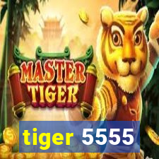 tiger 5555